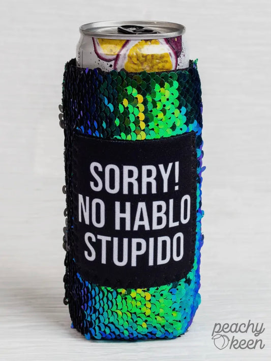 Sorry! No Hablo Stupido Sequin Can Cooler